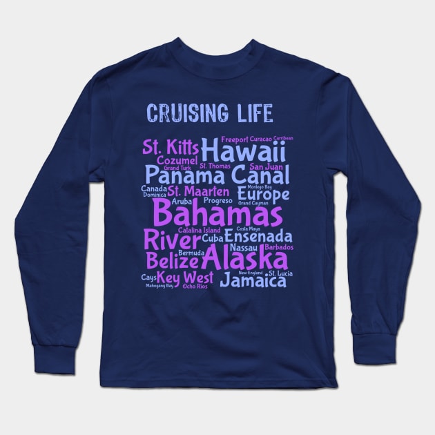 Cruise Life Cruise Shirt Cruise Ports Long Sleeve T-Shirt by kdspecialties